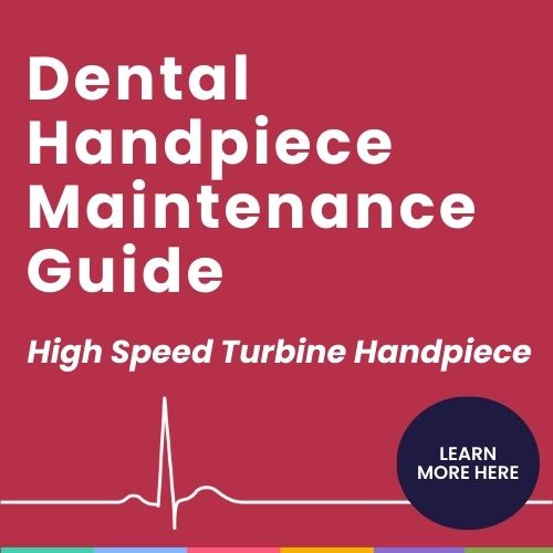Dental Handpiece Maintenance Guide - High Speed Turbine