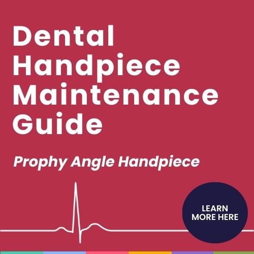 Dental Handpiece Maintenance Guide - Prophy Angle