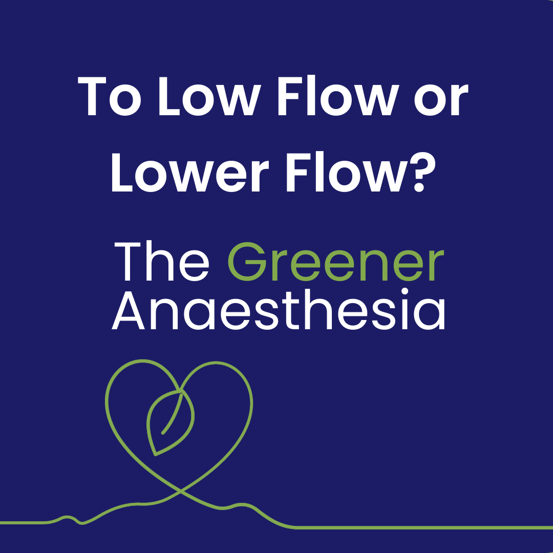 Low Flow or Lower FLow Anaesthesia. The Greener Anaesthesia